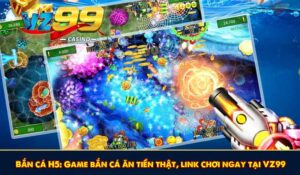 Bắn cá H5: Game bắn cá ăn tiền thật