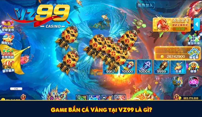 Khám phá Bắn cá Vàng: Game săn cá hot nhất 2026 cùng VZ99 5 Game Bắn cá Vàng tại VZ99 là gì?