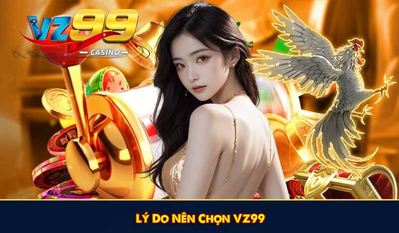 GIỚI THIỆU VZ99 7 Lý Do Nên Chọn VZ99