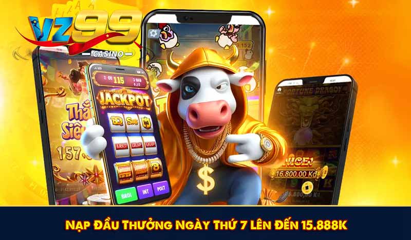 Nạp Đầu Thưởng Ngày Thứ 7 Lên Đến 15.888K