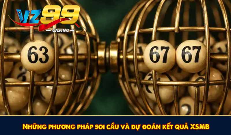 Những phương pháp soi cầu và dự đoán kết quả XSMB
