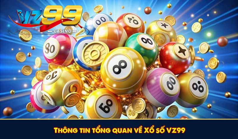 Thông tin tổng quan về Xổ số VZ99